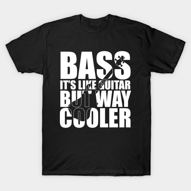 Funny BASS IT'S LIKE GUITAR BUT WAY COOLER T Shirt design cute gift T-Shirt by star trek fanart and more